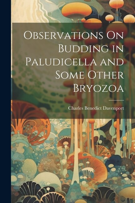 Front cover_Observations On Budding in Paludicella and Some Other Bryozoa