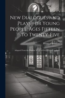 Front cover_New Dialogues and Plays for Young People, Ages Fifteen to Twenty-Five
