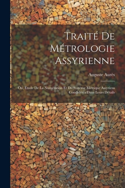 Couverture_Traité De Métrologie Assyrienne