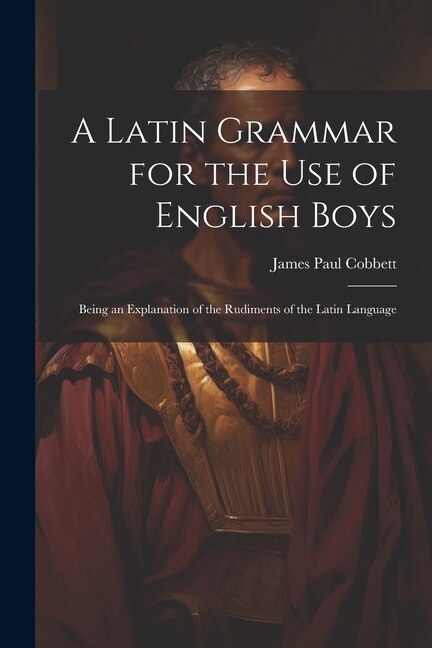 Front cover_A Latin Grammar for the Use of English Boys