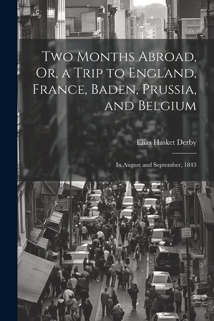 Front cover_Two Months Abroad, Or, a Trip to England, France, Baden, Prussia, and Belgium