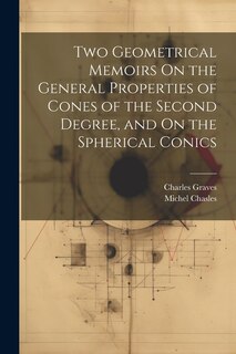Front cover_Two Geometrical Memoirs On the General Properties of Cones of the Second Degree, and On the Spherical Conics