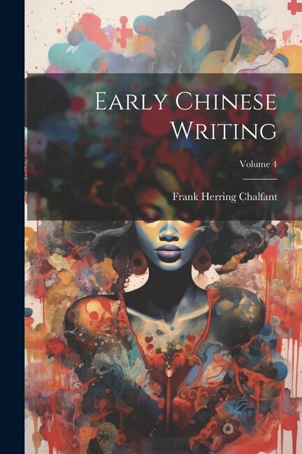 Couverture_Early Chinese Writing; Volume 4