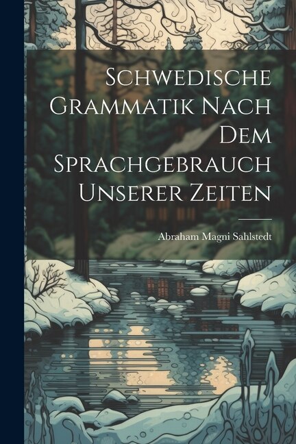Front cover_Schwedische Grammatik Nach Dem Sprachgebrauch Unserer Zeiten