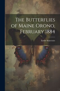 Front cover_The Butterflies of Maine Orono, February 1884