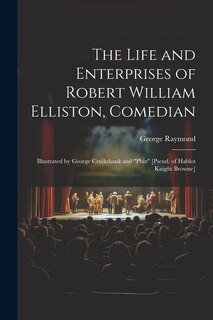 Front cover_The Life and Enterprises of Robert William Elliston, Comedian