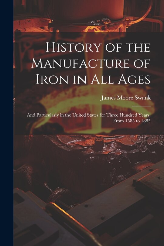 Front cover_History of the Manufacture of Iron in All Ages