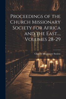 Front cover_Proceedings of the Church Missionary Society for Africa and the East..., Volumes 28-29
