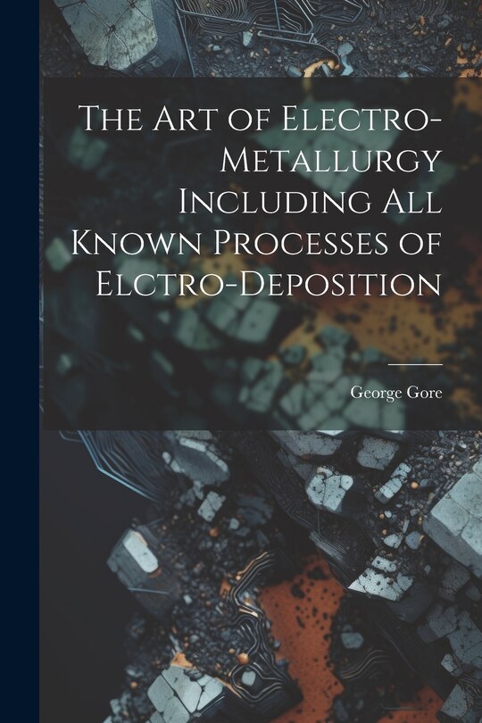 Front cover_The Art of Electro-Metallurgy Including All Known Processes of Elctro-Deposition
