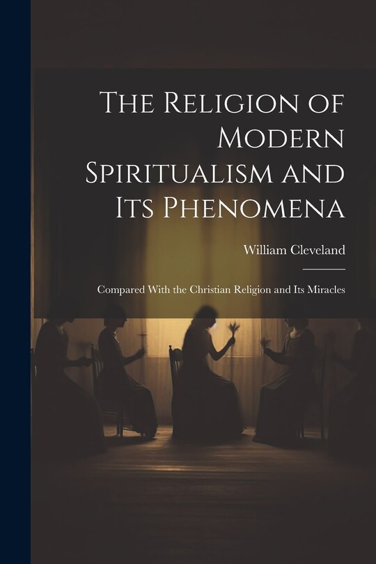 Front cover_The Religion of Modern Spiritualism and Its Phenomena