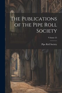Front cover_The Publications of the Pipe Roll Society; Volume 25