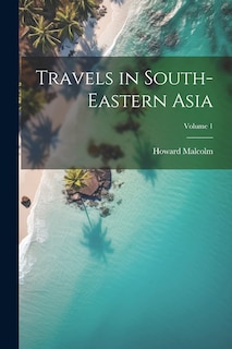Couverture_Travels in South-Eastern Asia; Volume 1