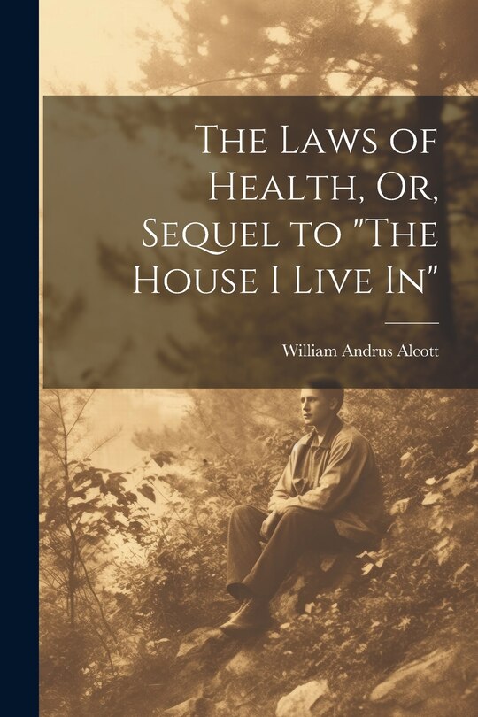 Front cover_The Laws of Health, Or, Sequel to The House I Live In