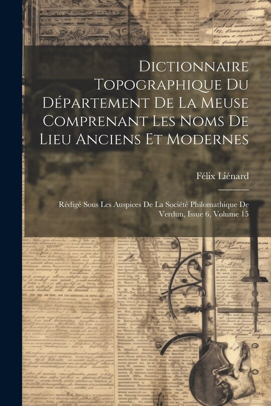 Front cover_Dictionnaire Topographique Du Département De La Meuse Comprenant Les Noms De Lieu Anciens Et Modernes