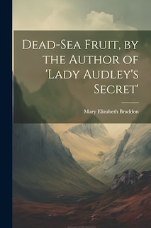 Front cover_Dead-Sea Fruit, by the Author of 'lady Audley's Secret'
