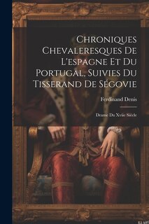 Front cover_Chroniques Chevaleresques De L'espagne Et Du Portugal, Suivies Du Tisserand De Ségovie