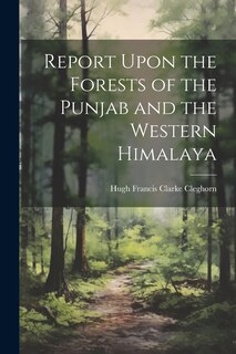 Couverture_Report Upon the Forests of the Punjab and the Western Himalaya