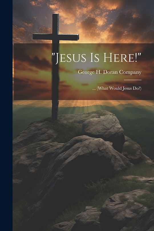 Front cover_Jesus Is Here!