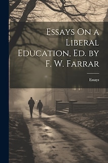 Couverture_Essays On a Liberal Education, Ed. by F. W. Farrar