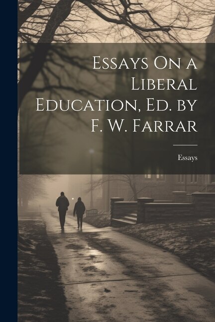 Couverture_Essays On a Liberal Education, Ed. by F. W. Farrar