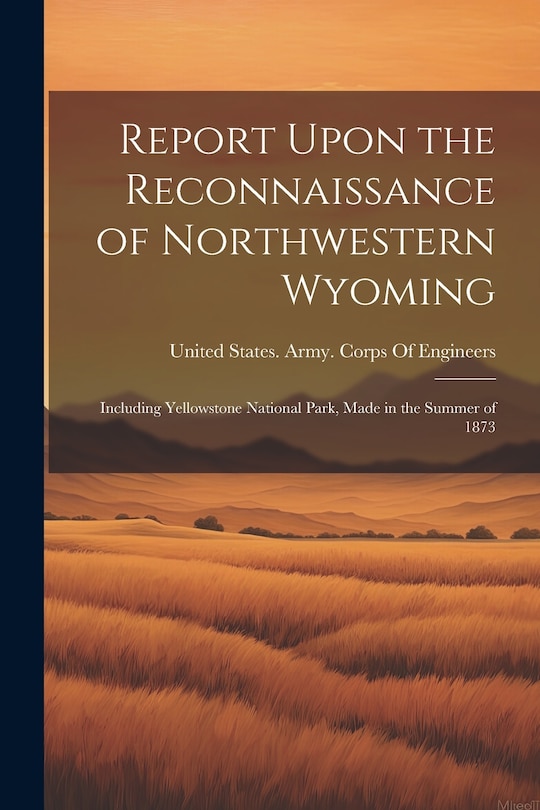 Couverture_Report Upon the Reconnaissance of Northwestern Wyoming