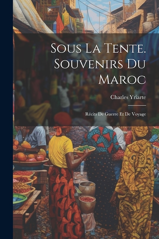 Couverture_Sous La Tente. Souvenirs Du Maroc