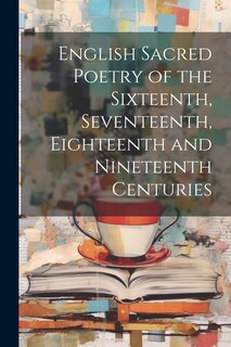 Front cover_English Sacred Poetry of the Sixteenth, Seventeenth, Eighteenth and Nineteenth Centuries