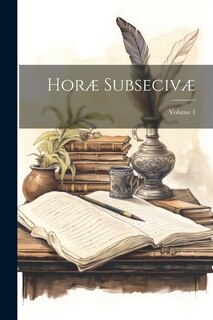 Horæ Subsecivæ; Volume 1