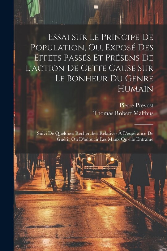 Front cover_Essai Sur Le Principe De Population, Ou, Exposé Des Effets Passés Et Présens De L'action De Cette Cause Sur Le Bonheur Du Genre Humain