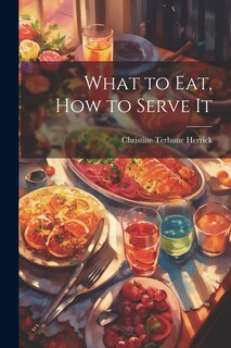 Front cover_What to Eat, How to Serve It
