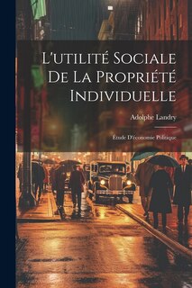 Front cover_L'utilité Sociale De La Propriété Individuelle