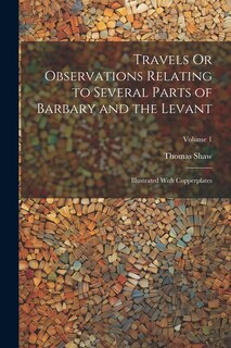 Front cover_Travels Or Observations Relating to Several Parts of Barbary and the Levant