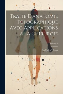 Front cover_Traite D'anatomie Topographique Avec Applications a La Chirurgie; Volume 2