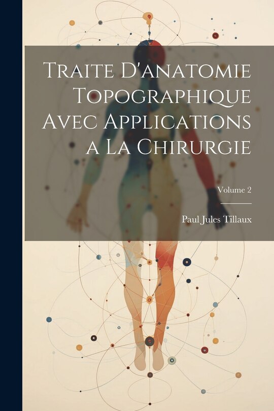 Front cover_Traite D'anatomie Topographique Avec Applications a La Chirurgie; Volume 2
