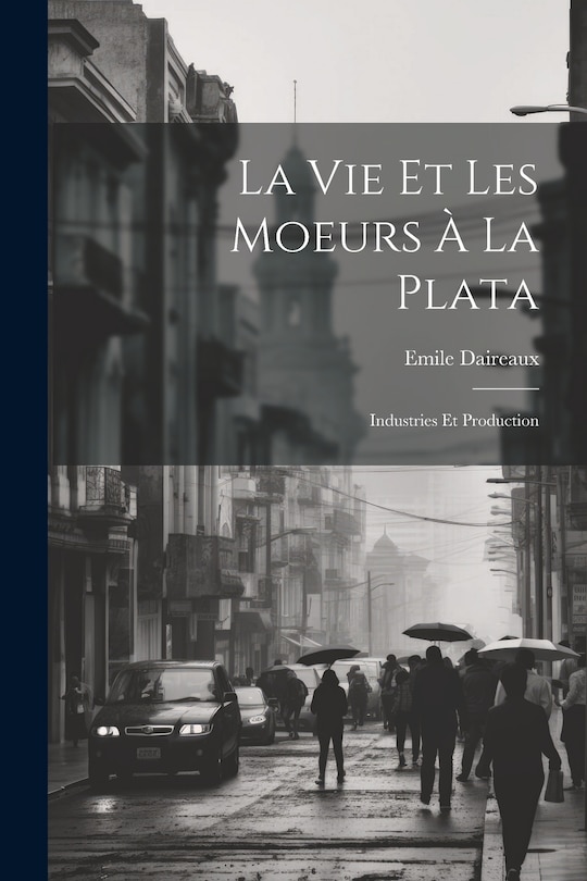 Front cover_La Vie Et Les Moeurs À La Plata