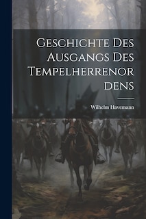 Couverture_Geschichte Des Ausgangs Des Tempelherrenordens