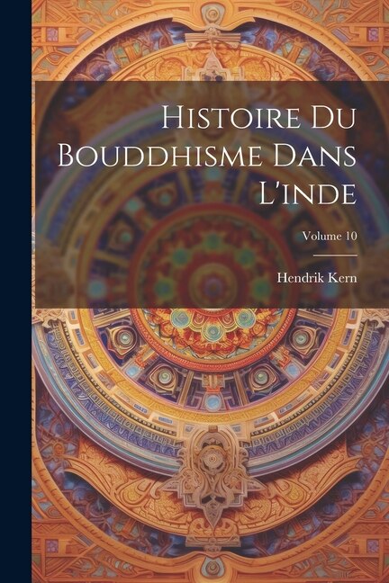 Front cover_Histoire Du Bouddhisme Dans L'inde; Volume 10