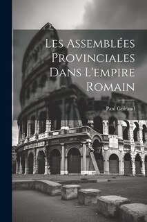 Front cover_Les Assemblées Provinciales Dans L'empire Romain