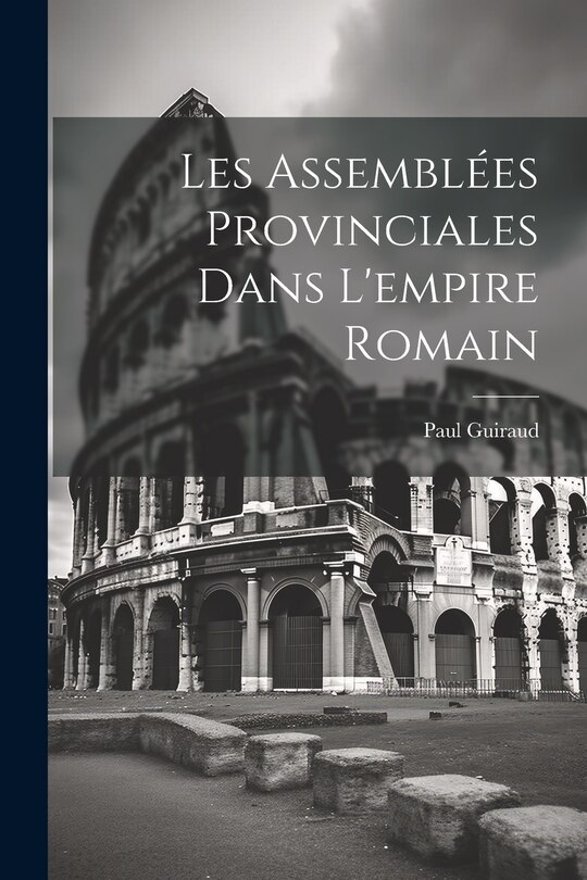 Front cover_Les Assemblées Provinciales Dans L'empire Romain