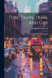 Front cover_Tube, Train, Tram, and Car