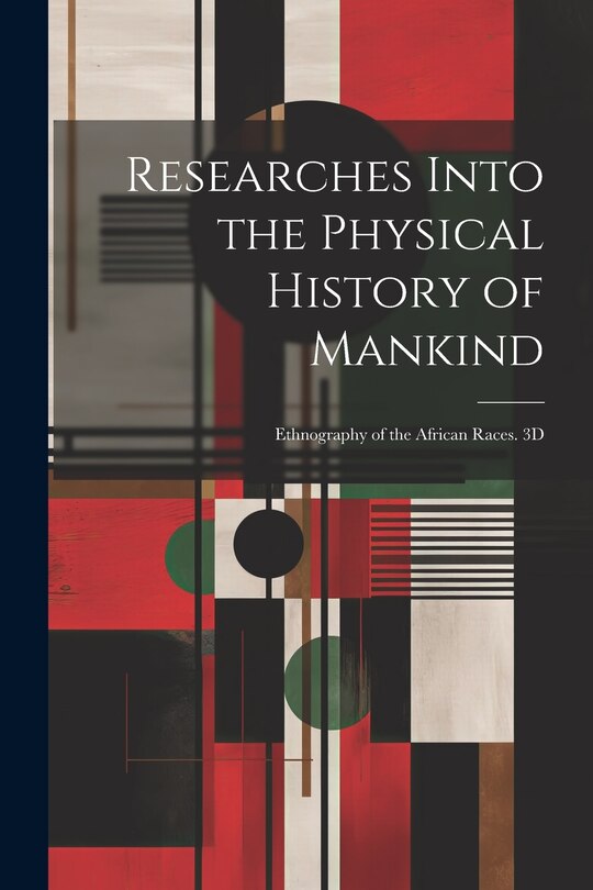 Front cover_Researches Into the Physical History of Mankind