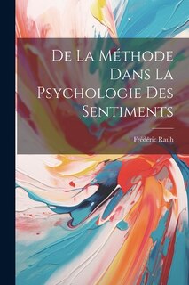 Front cover_De La Méthode Dans La Psychologie Des Sentiments