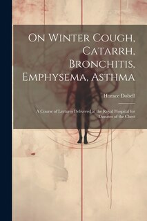 Front cover_On Winter Cough, Catarrh, Bronchitis, Emphysema, Asthma