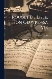 Couverture_Rouget De Lisle, Son Oeuvre--Sa Vie
