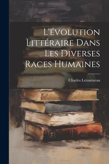 Couverture_L'évolution Littéraire Dans Les Diverses Races Humaines