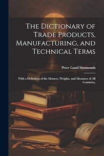 Couverture_The Dictionary of Trade Products, Manufacturing, and Technical Terms