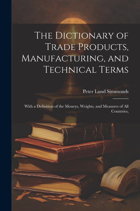 Couverture_The Dictionary of Trade Products, Manufacturing, and Technical Terms