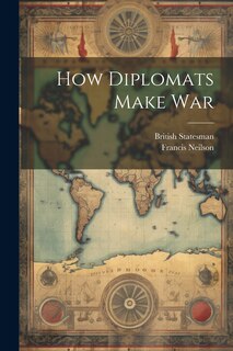 Front cover_How Diplomats Make War