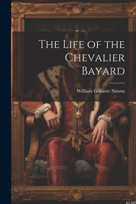Front cover_The Life of the Chevalier Bayard