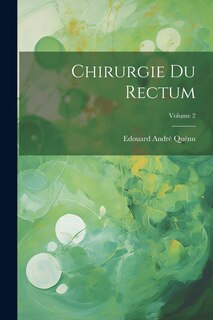 Couverture_Chirurgie Du Rectum; Volume 2